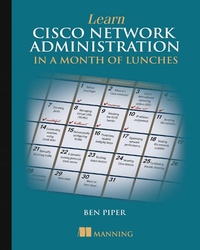 Enlarge image Cover: Learn Cisco Network Administration in a Month of Lunches - Manning