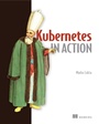 Cover: Kubernetes in Action - Manning;Pearson Professional