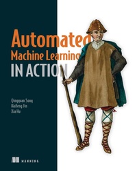 Enlarge image Cover: Automated Machine Learning in Action - Manning Publications