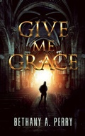 Cover: Give Me Grace - NineStar Press, LLC