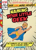 Cover: Naming Your Little Geek - Familius