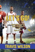 Cover: Let's Go! Weekly Devotions for Godly Competition in the Game of Life - Travis Wilson
