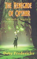 Cover: The Renegade of Opshar (Minstrels of Skaythe, #4) - Deby Fredericks