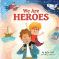 Cover: We Are Heroes - Sleepy Robot Books