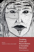Cover: Troubling Truth and Reconciliation in Canadian Education - University of Alberta Press