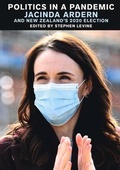 Cover: Politics in a Pandemic: Jacinda Ardern and New Zealand's 2020 Election - Victoria University Press