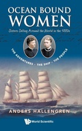 Cover: Ocean Bound Women: Sisters Sailing Around The World In The 1880s - The Adventures-the Ship-the People - World Scientific Europe Ltd