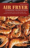 Cover: Air Fryer Cookbook for Beginners - Viem Ltd