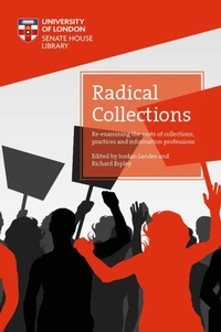Abbildung von: Radical Collections: Re-examining the roots of collections, practices and information professions - University of London
