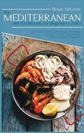 Cover: The Mediterranean Diet Cookbook for Beginners 2021 - Rose Moore