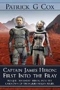 Cover: Captain James Heron First Into the Fray - IndieGo Publishing LLC