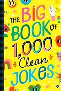 Cover: The Big Book of 1000 Clean Jokes for Kids - Bushel & Peck Books