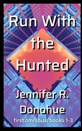 Cover: Run With the Hunted first omnibus Books 1-3 - Jennifer R. Donohue