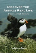 Cover: Discover the animal's real life Explore - Alison Steven