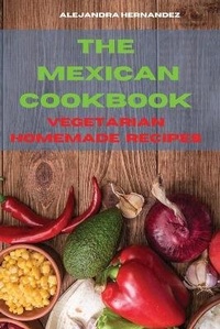 Abbildung von: Mexican Cookbook Special Homemade Vegetarian Recipes - Alejandra Hernandez
