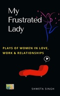 Cover: My Frustrated Lady (Plays of Women in Love, Work And Relationships) - Plays of Women in Love, Work And Relationships