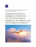 Cover: Assessing the Value of Intelligence Collected by U.S. Air Force Airborne Intelligence, Surveillance, and Reconnaissance Platforms - RAND