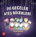 Cover: Iyi Geceler Ates B&ouml;cekleri - T&uuml;rkiye Is Bankasi K&uuml;lt&uuml;r Yayinlari