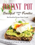 Cover: Instant Pot Breakfast Cookbook for Families - Samantha Walker