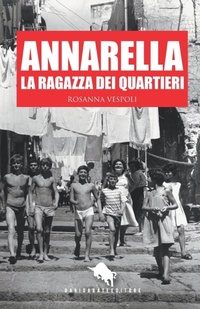 Abbildung von: Annarella, La Ragazza Dei Quartieri - Dario Abate Editore