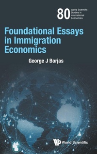 Enlarge image Cover: Foundational Essays In Immigration Economics - World Scientific Publishing Co Pte Ltd