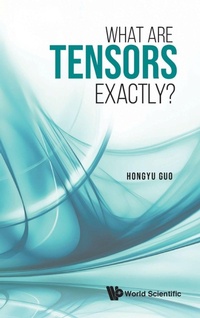 Abbildung von: What Are Tensors Exactly? - World Scientific Publishing Co Pte Ltd