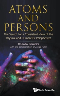 Enlarge image Cover: Atoms And Persons: The Search For A Consistent View Of The Physical And Humanistic Perspectives - World Scientific Publishing Co Pte Ltd