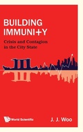 Cover: Building Immunity: Crisis And Contagion In The City State - World Scientific Publishing Co Pte Ltd