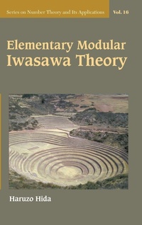 Enlarge image Cover: Elementary Modular Iwasawa Theory - World Scientific Publishing Co Pte Ltd