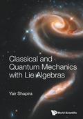 Cover: Classical And Quantum Mechanics With Lie Algebras - World Scientific Publishing Co Pte Ltd