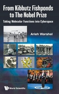 Bild: From Kibbutz Fishponds To The Nobel Prize: Taking Molecular Functions Into Cyberspace - World Scientific Publishing Co Pte Ltd