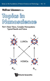 Enlarge image Cover: Topics In Nanoscience - Part I: Basic Views, Complex Nanosystems: Typical Results And Future - World Scientific Publishing Co Pte Ltd