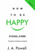 Cover: How to be Happy - at School, at Work - EMPower Publishing Ltd.