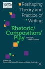 Cover: Rhetoric/Composition/Play through Video Games - Palgrave MacMillan