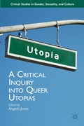 Cover: A Critical Inquiry into Queer Utopias - Palgrave MacMillan