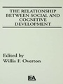 Cover: The Relationship Between Social and Cognitive Development - Psychology Press Ltd