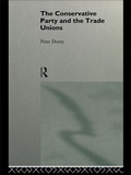 Cover: The Conservative Party and the Trade Unions - Routledge