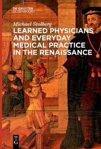 Abbildung von: Learned Physicians and Everyday Medical Practice in the Renaissance - De Gruyter Oldenbourg