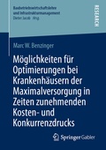 Bild: M&ouml;glichkeiten f&uuml;r Optimierungen bei Krankenh&auml;usern der Maximalversorgung in Zeiten zunehmenden Kosten- und Konkurrenzdrucks - Springer Gabler