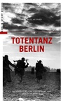 Cover: Totentanz Berlin - Berlin Story Verlag GmbH