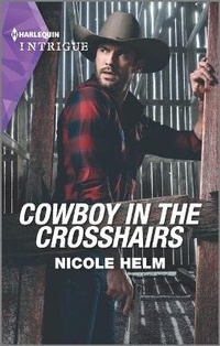 Abbildung von: Cowboy in the Crosshairs - HARLEQUIN INTRIGUE