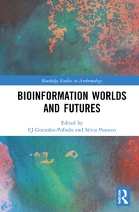 Enlarge image Cover: Bioinformation Worlds and Futures - Routledge