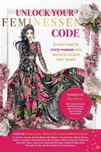 Abbildung von: Unlock Your Feminessence Code: A Must Read for Every Woman Who Wants to Reclaim their Power - Sharanis Publishing House