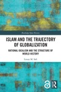 Cover: Islam and the Trajectory of Globalization - Routledge