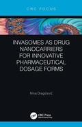 Cover: Invasomes as Drug Nanocarriers for Innovative Pharmaceutical Dosage Forms - CRC Press