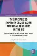 Cover: The Racialized Experiences of Asian American Teachers in the US - Routledge