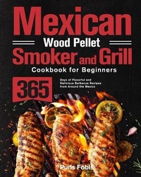 Abbildung von: Mexican Wood Pellet Smoker and Grill Cookbook for Beginners - John Silva