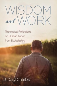 Enlarge image Cover: Wisdom and Work - Wipf & Stock Publishers