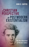 Cover: A Christian Perspective of Postmodern Existentialism - Wipf & Stock Publishers