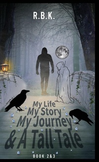 Abbildung von: MY LIFE MY STORY MY JOURNEY AND A TALL TALE Book 2 &3 - Part 2&3 - NO BUSINESS